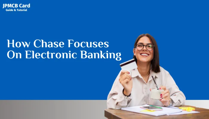 How Chase Focuses On Electronic Banking How Chase Focuses On Electronic Banking